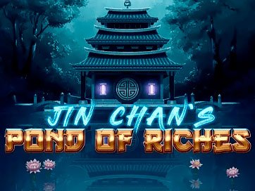 Jin Chans Pond Of Riches